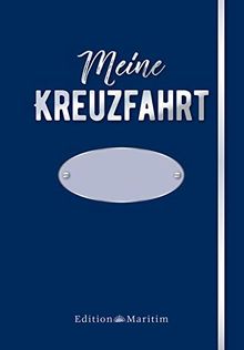 Meine Kreuzfahrt: Das Reisetagebuch zum Ausfüllen. Blaue Edition