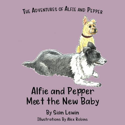 Alfie and Pepper Meet the New Baby (The Adventures of Alfie and Pepper, Band 2)