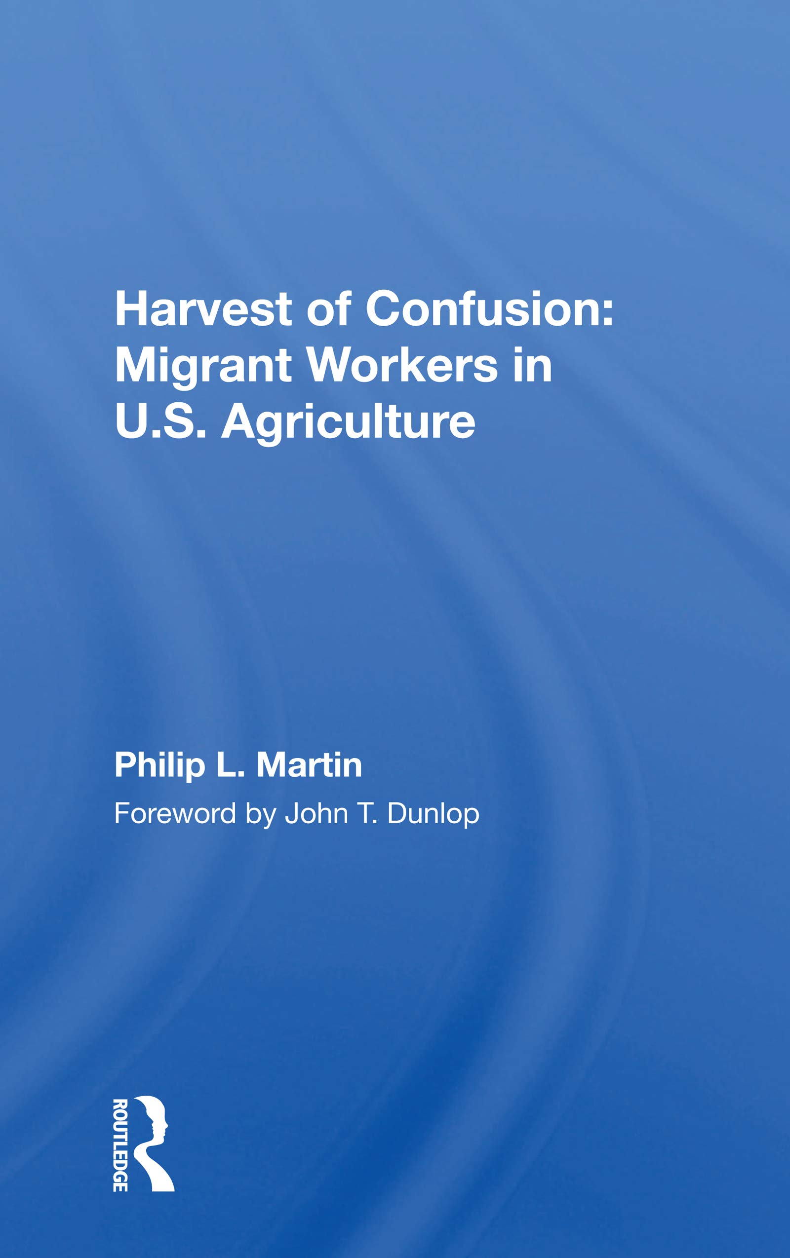 Harvest Of Confusion: Migrant Workers In U.s. Agriculture