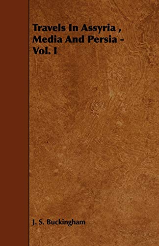 Travels In Assyria , Media And Persia - Vol. I