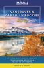 Moon Vancouver & Canadian Rockies Road Trip: Victoria, Banff, Jasper, Calgary, the Okanagan, Whistler & the Sea-to-Sky Highway (Travel Guide)