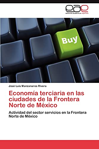 Economía terciaria en las ciudades de la Frontera Norte de México: Actividad del sector servicios en la Frontera Norte de México