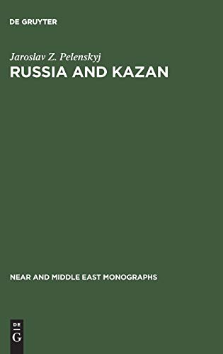 Russia and Kazan: Conquest and imperial ideology (1438–1560s) (Near and Middle East Monographs, 5, Band 5)
