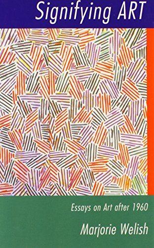Signifying Art: Essays on Art after 1960 (Contemporary Artists and their Critics)