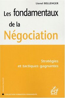 Les fondamentaux de la négociation : stratégies et tactiques gagnantes