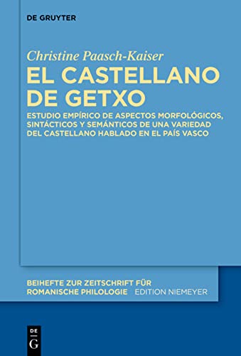 El castellano de Getxo: Estudio empírico de aspectos morfológicos, sintácticos y semánticos de una variedad del castellano hablado en el País Vasco ... für romanische Philologie, 389, Band 389)