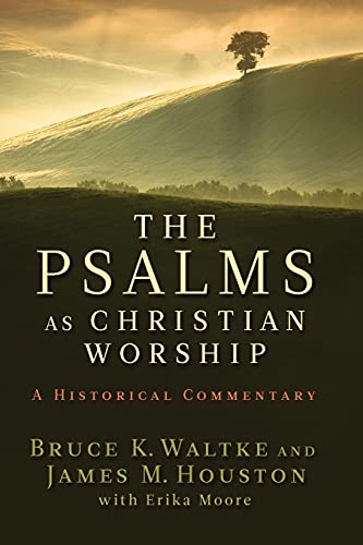 The Psalms as Christian Worship: A Historical Commentary: An Historical Commentary