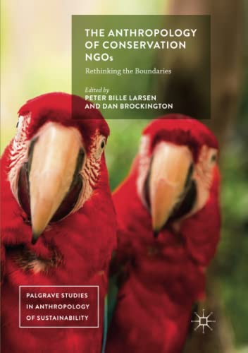 The Anthropology of Conservation NGOs: Rethinking the Boundaries (Palgrave Studies in Anthropology of Sustainability)