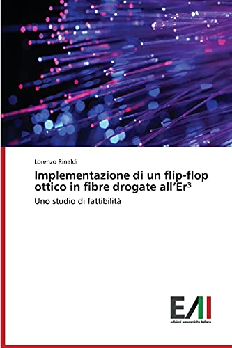 Implementazione di un flip-flop ottico in fibre drogate all’Er³: Uno studio di fattibilità