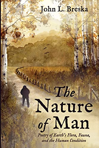 The Nature of Man: Poetry of Earth's Flora, Fauna, and the Human Condition