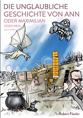 Die unglaubliche Geschichte von Ann oder Maximilian oder wem auch immer