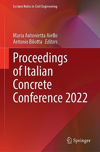 Proceedings of Italian Concrete Conference 2022 (Lecture Notes in Civil Engineering, 435, Band 435)
