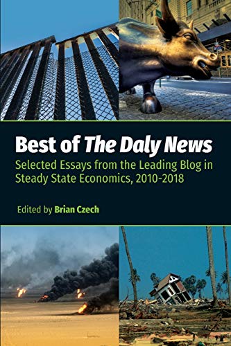 Best of The Daly News: Selected Essays from the Leading Blog in Steady State Economics, 2010-2018