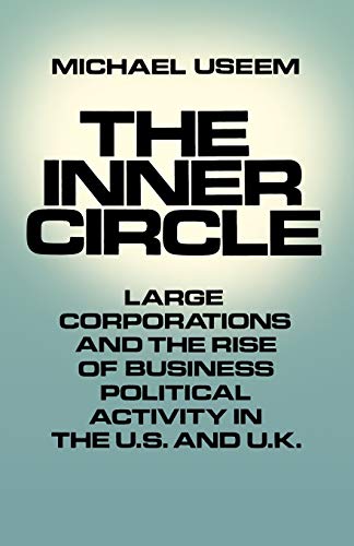 The Inner Circle: Large Corporations and the Rise of Business Political Activity in the U. S. and U.K.