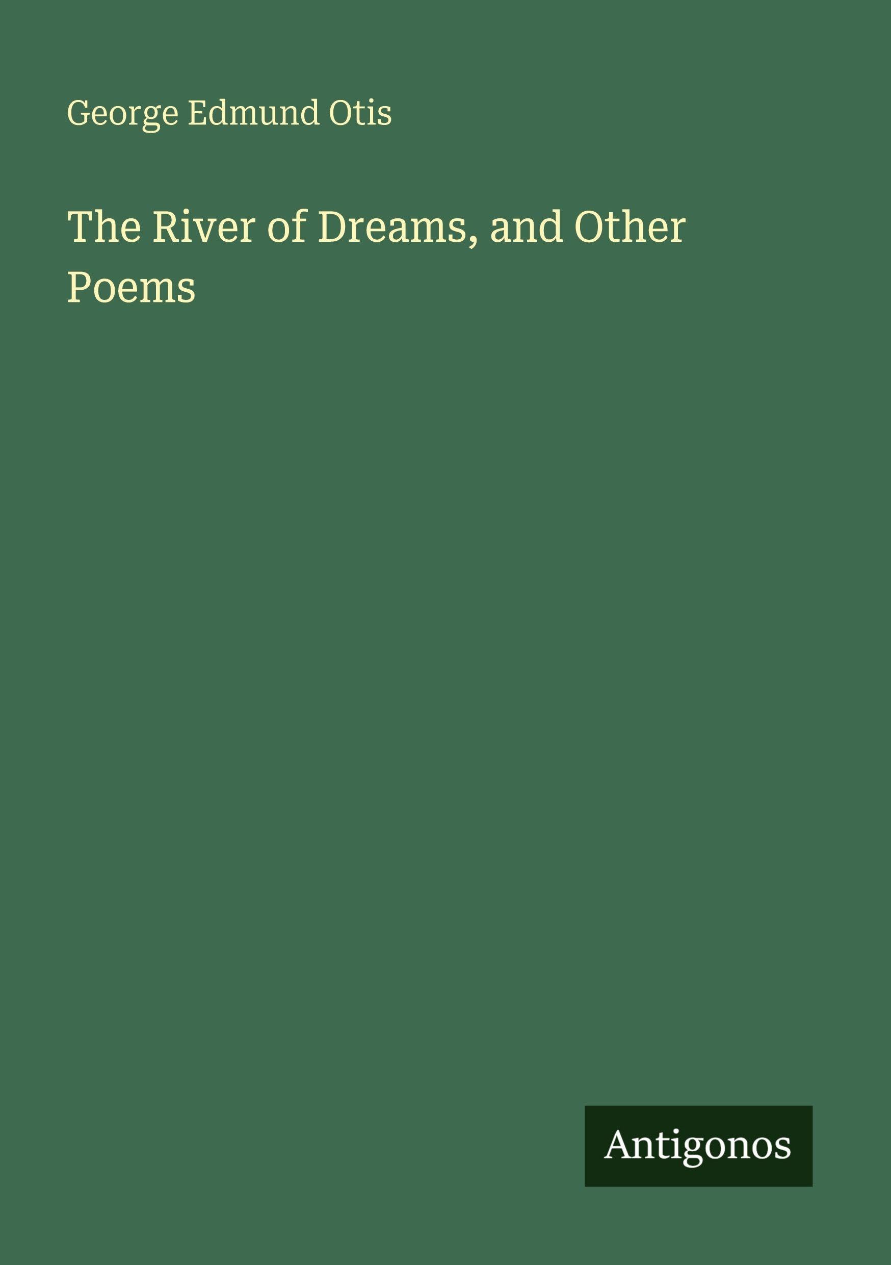 The River of Dreams, and Other Poems