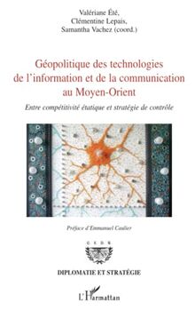 Géopolitique des technologies de l'information et de la communication au Moyen-Orient : entre compétitivité étatique et stratégie de contrôle