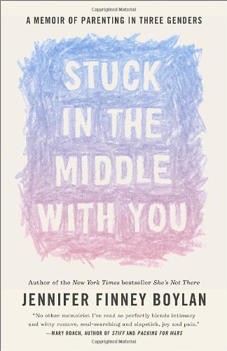 Stuck in the Middle with You: A Memoir of Parenting in Three Genders