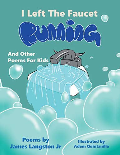 I Left the Faucet Running: And Other Poems for Kids