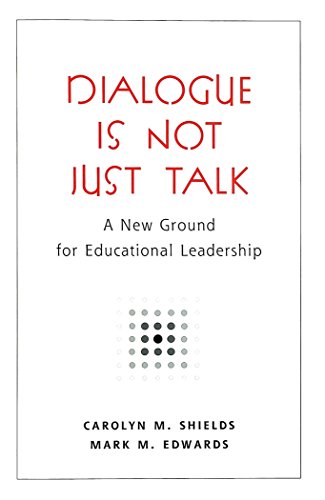 Dialogue Is Not Just Talk: A New Ground for Educational Leadership (Counterpoints: Studies in the Postmodern Theory of Education)