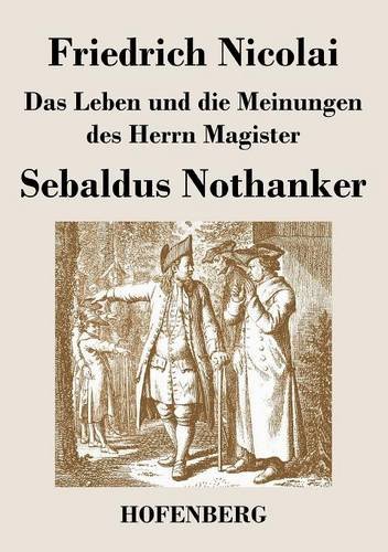 Das Leben und die Meinungen des Herrn Magister Sebaldus Nothanker