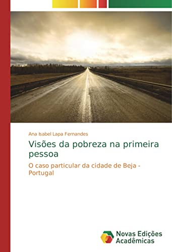 Visões da pobreza na primeira pessoa: O caso particular da cidade de Beja - Portugal