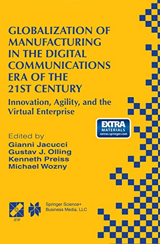 Globalization of Manufacturing in the Digital Communications Era of the 21st Century: Innovation, Agility, and the Virtual Enterprise (IFIP Advances ... and Communication Technology, 4, Band 4)