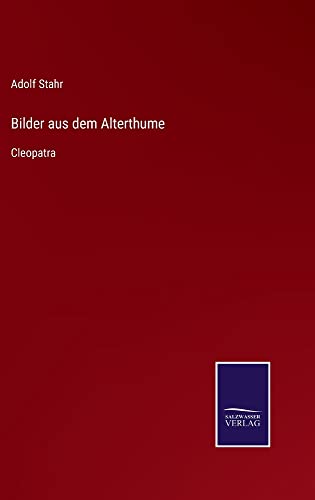 Bilder aus dem Alterthume: Cleopatra