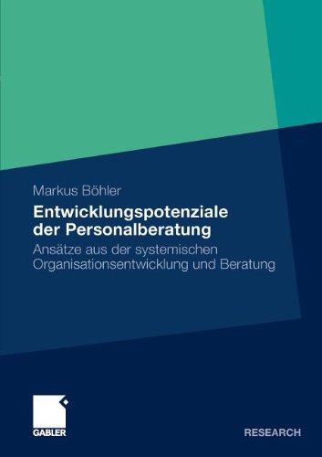Entwicklungspotenziale der Personalberatung: Ansätze aus der systemischen Organisationsentwicklung und Beratung (German Edition)