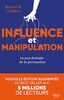 Influence et manipulation, 3e édition - La psychologie de la persuasion