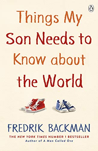 Backman, Fredrik: Things My Son Needs to Know About The World