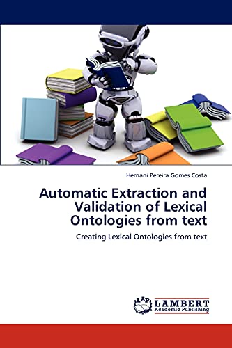 Automatic Extraction and Validation of Lexical Ontologies from text: Creating Lexical Ontologies from text