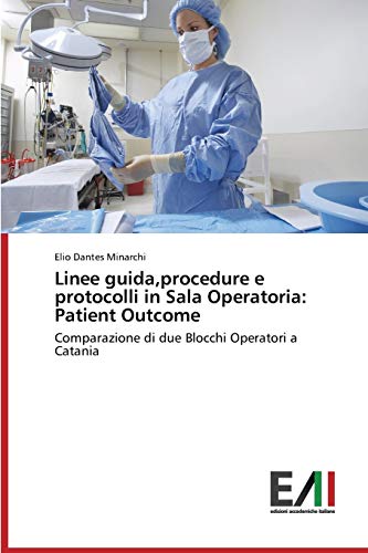 Linee guida,procedure e protocolli in Sala Operatoria: Patient Outcome: Comparazione di due Blocchi Operatori a Catania