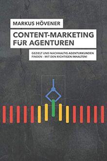 Content-Marketing für Agenturen: Gezielt und nachhaltig Agenturkunden finden - mit den richtigen Inhalten!