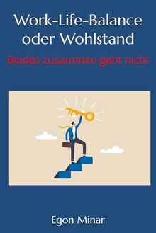 Work-Life-Balance oder Wohlstand: Beides zusammen geht nicht
