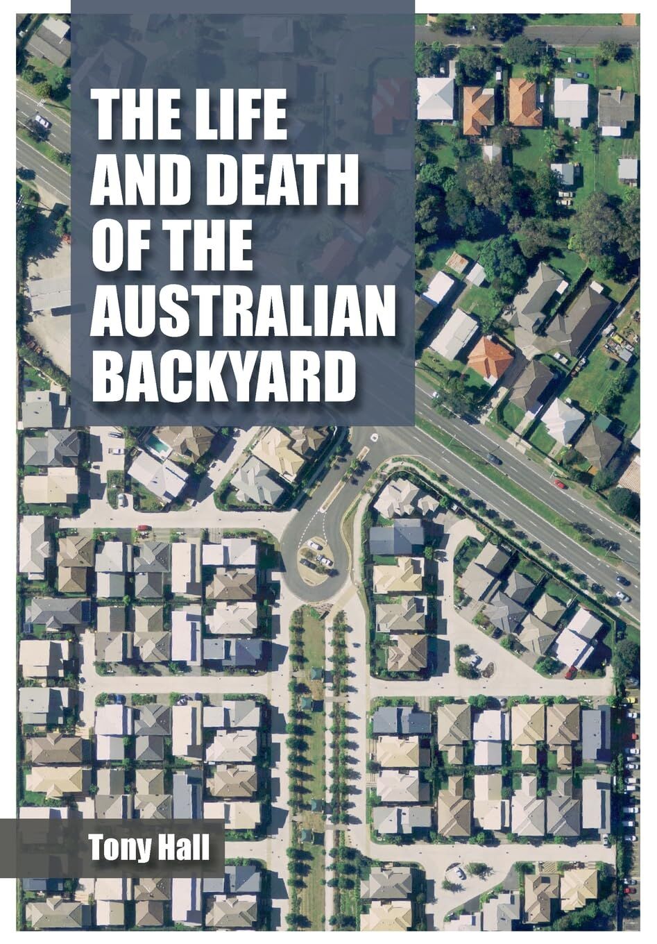The Life and Death of the Australian Backyard