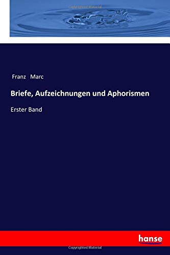 Briefe, Aufzeichnungen und Aphorismen: Erster Band