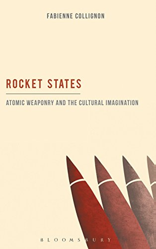 Rocket States: Atomic Weaponry and the Cultural Imagination