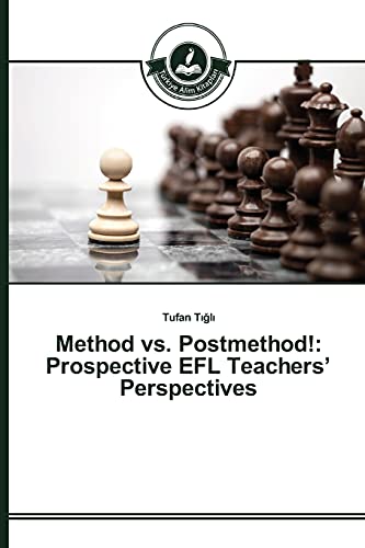 Method vs. Postmethod!: Prospective EFL Teachers’ Perspectives