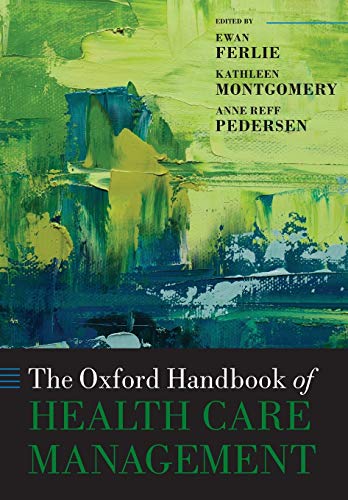The Oxford Handbook of Health Care Management (Oxford Handbooks)