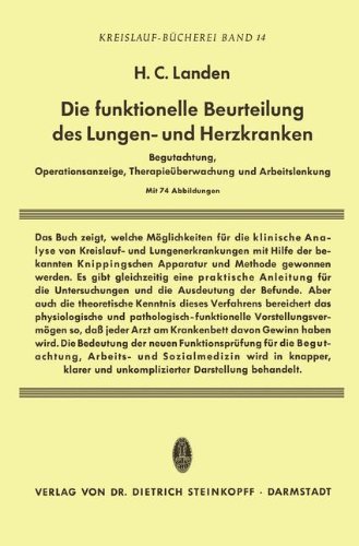 Die Funktionelle Beurteilung Des Lungen - Und Herzkranken: Begutachtung, Operationsanzeige, Therapieüberwachung Und Arbeitslenkung (Beiträge zur Kardiologie und Angiologie)