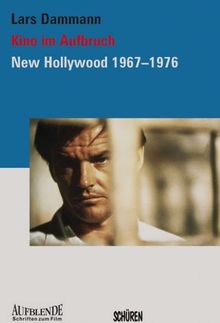 Kino im Aufbruch. New Hollywood 1967-1976