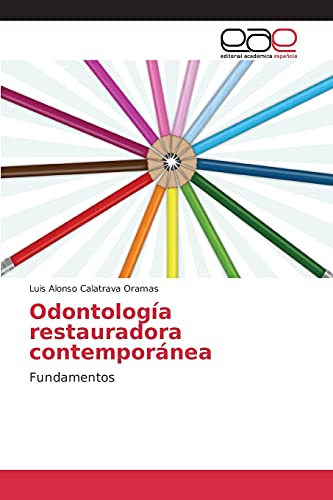 Odontología restauradora contemporánea: Fundamentos