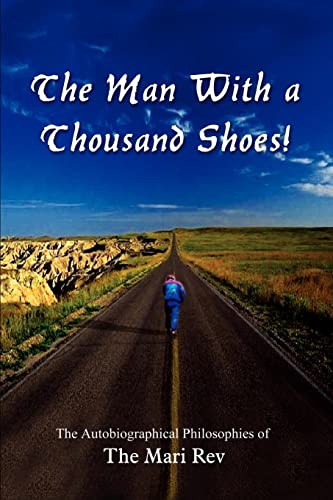 The Man With a Thousand Shoes!: The Autobiographical The Autobiographical Philosophies of The Mari Rev