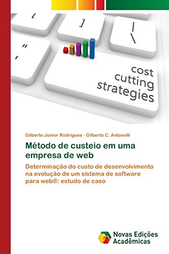Método de custeio em uma empresa de web: Determinação do custo de desenvolvimento na evolução de um sistema de software para web®: estudo de caso