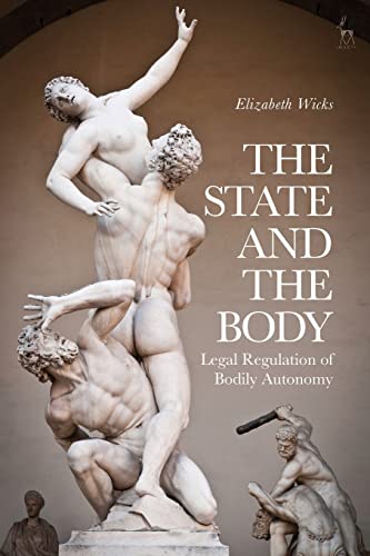 The State and the Body: Legal Regulation of Bodily Autonomy