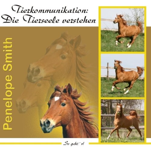 Smith Penelope Tierkommunikation Die Tierseele verstehen Audio-CD