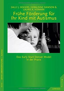 Frühe Förderung für Ihr Kind mit Autismus: Das Early Start Denver Model in der Praxis