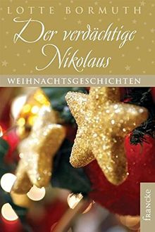 Der verdächtige Nikolaus: Weihnachtsgeschichten