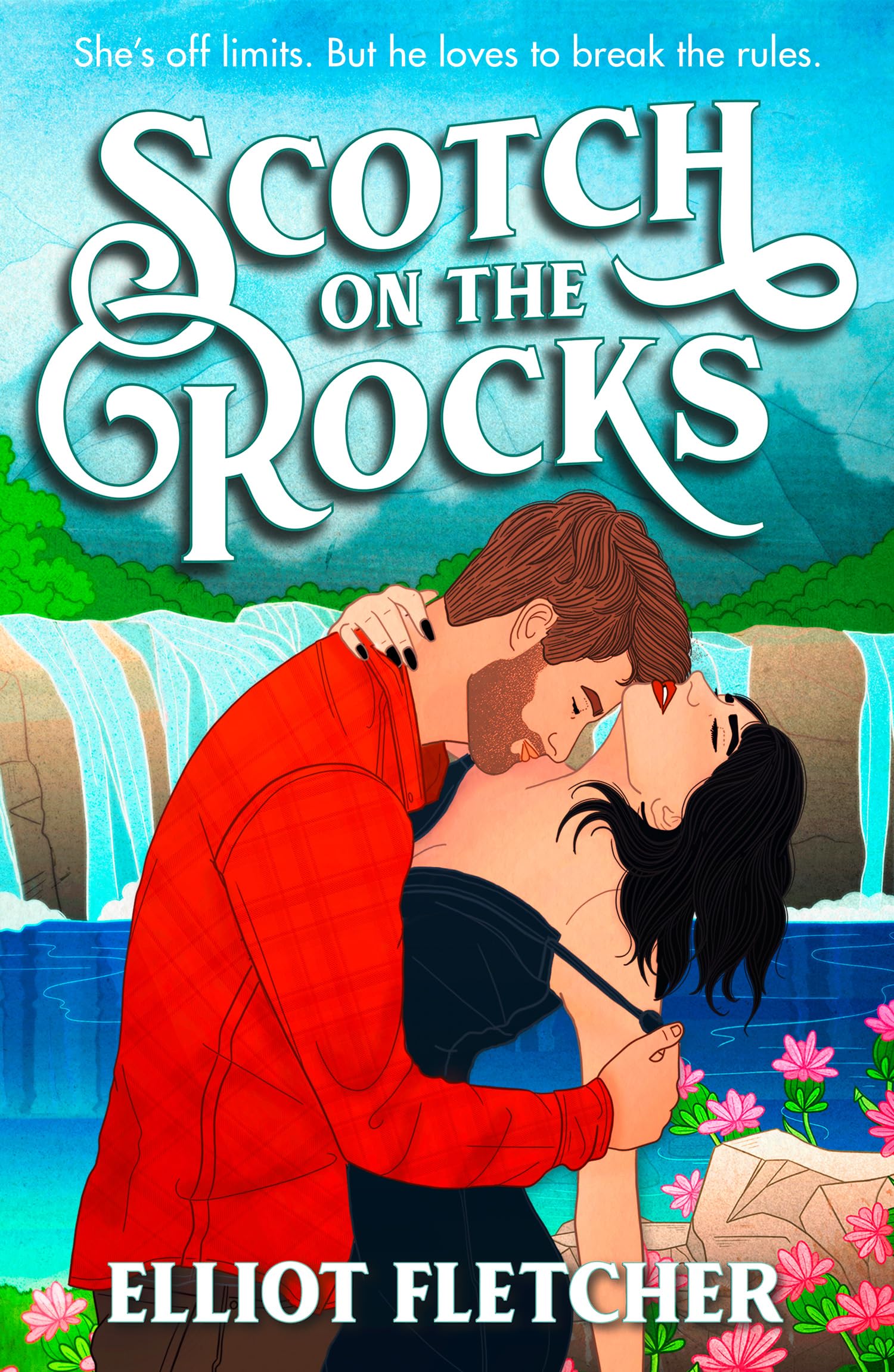 Elliot Fletcher Scotch On The Rocks, The Perfect Spicy Small-town Scottish Romance Novel From The Author Of TikTok Sensation Whisky Business (The Macabe Brothers)