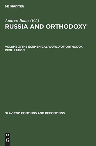 The ecumenical world of Orthodox civilization (Slavistic Printings and Reprintings, 260,3, Band 260)
